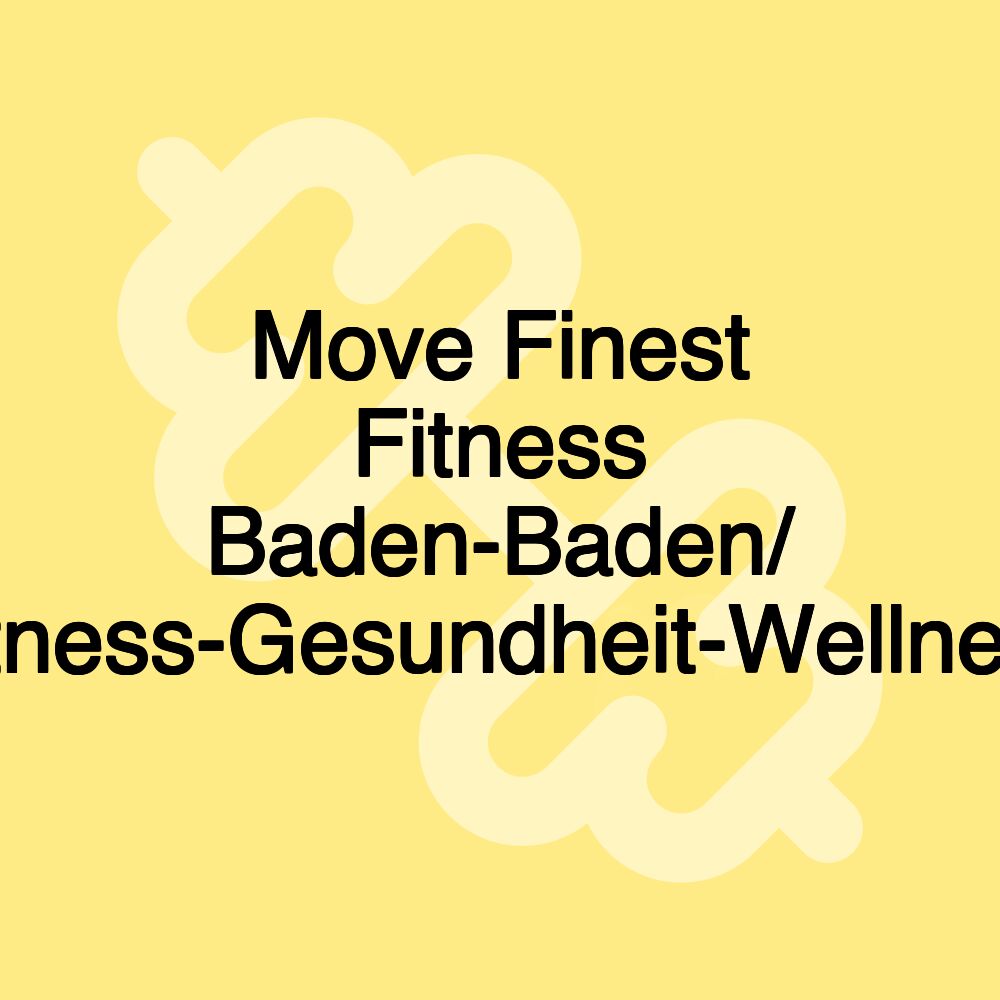 Move Finest Fitness Baden-Baden/ Fitness-Gesundheit-Wellness