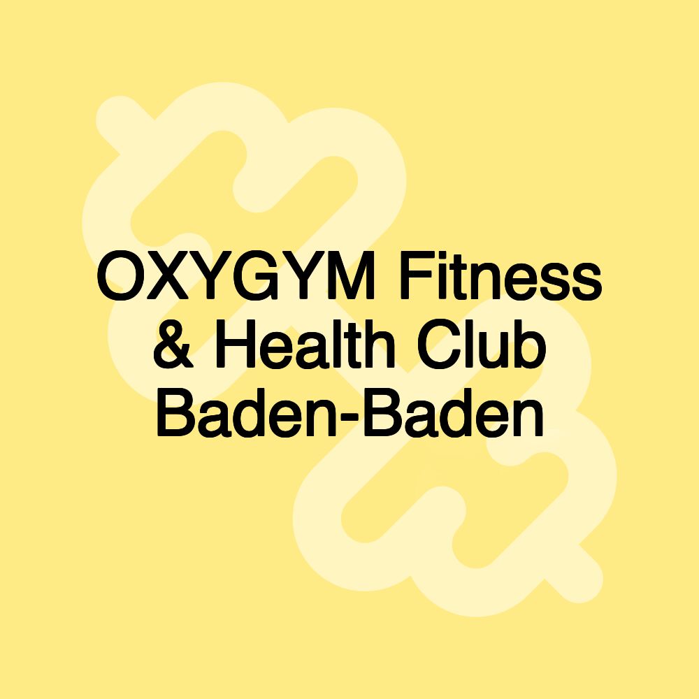 OXYGYM Fitness & Health Club Baden-Baden