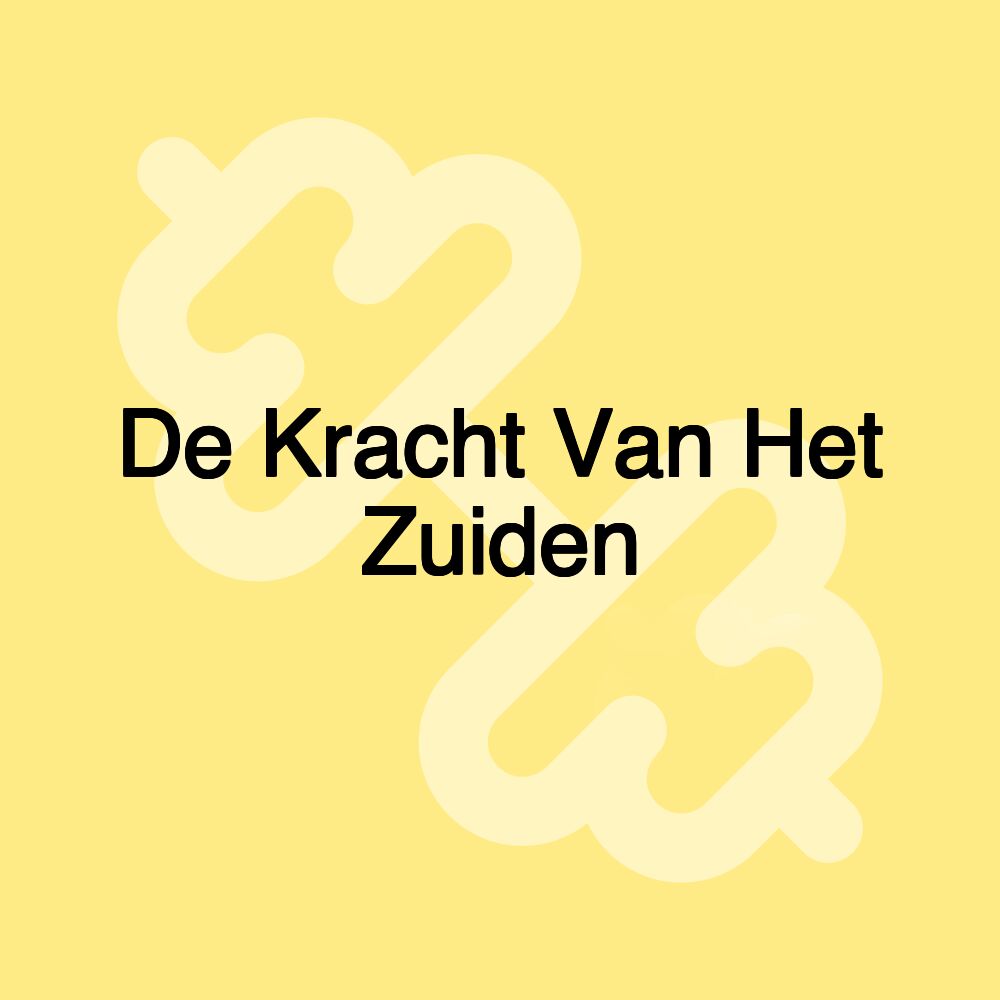 De Kracht Van Het Zuiden