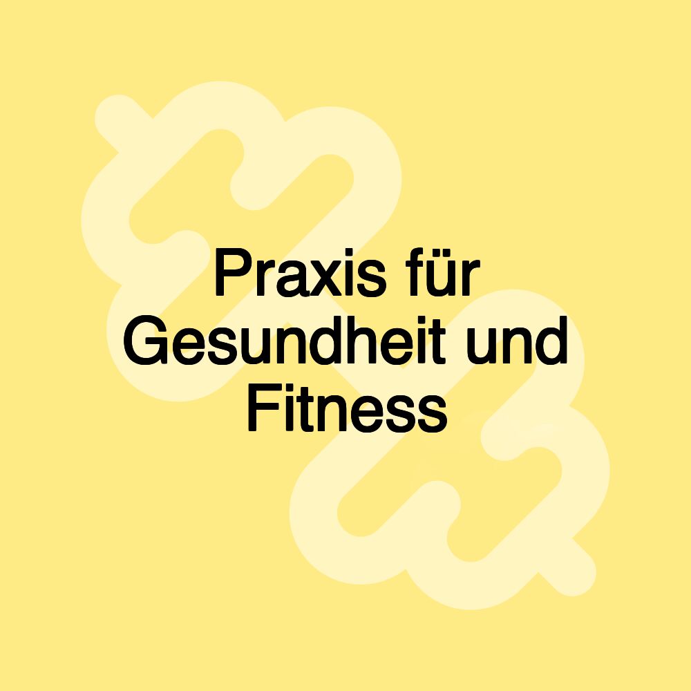 Praxis für Gesundheit und Fitness