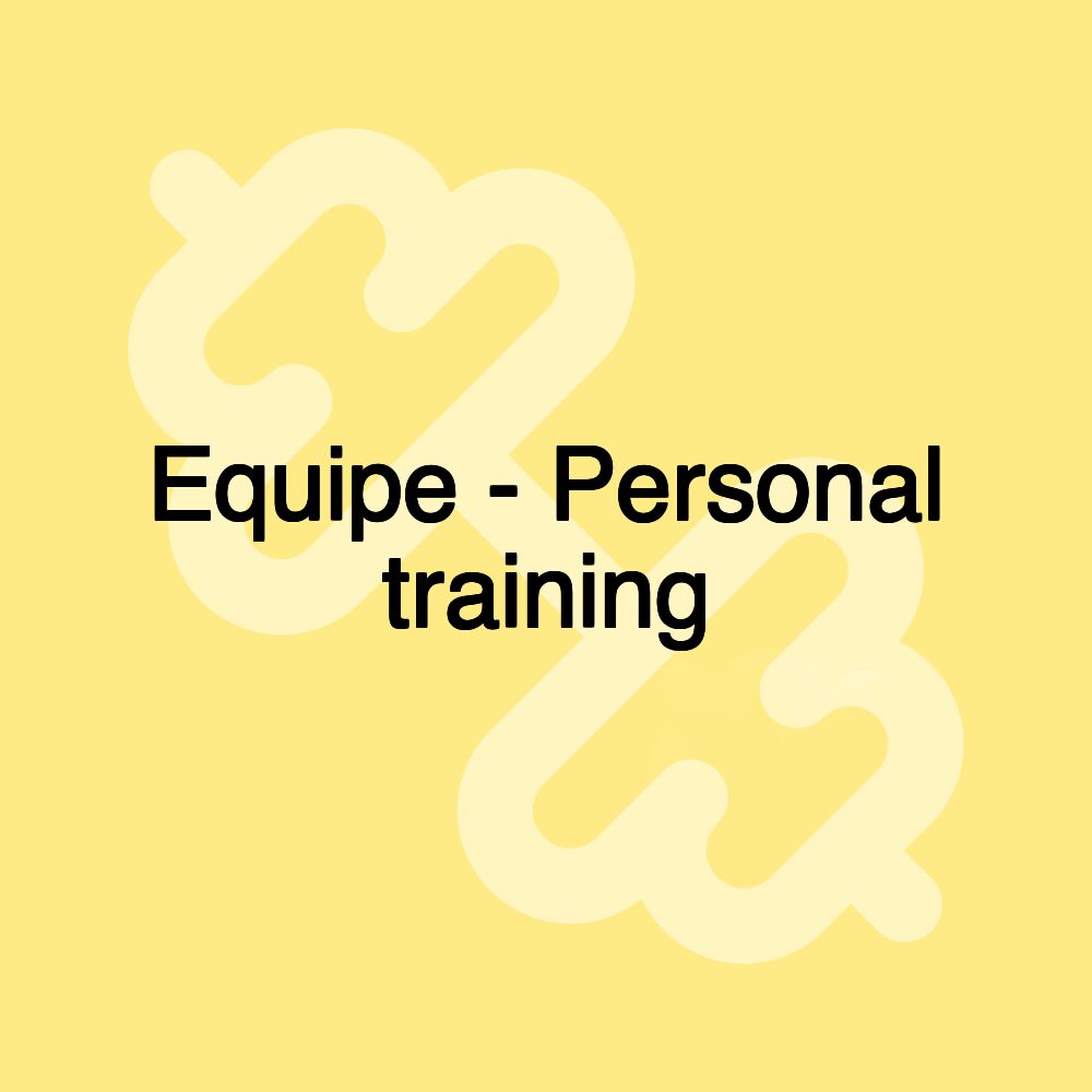 Equipe - Personal training