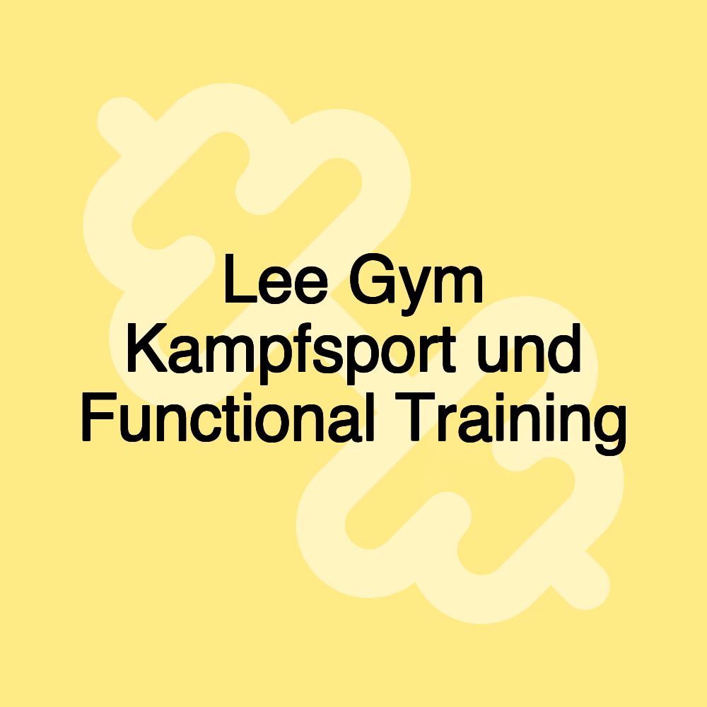 Lee Gym Kampfsport und Functional Training