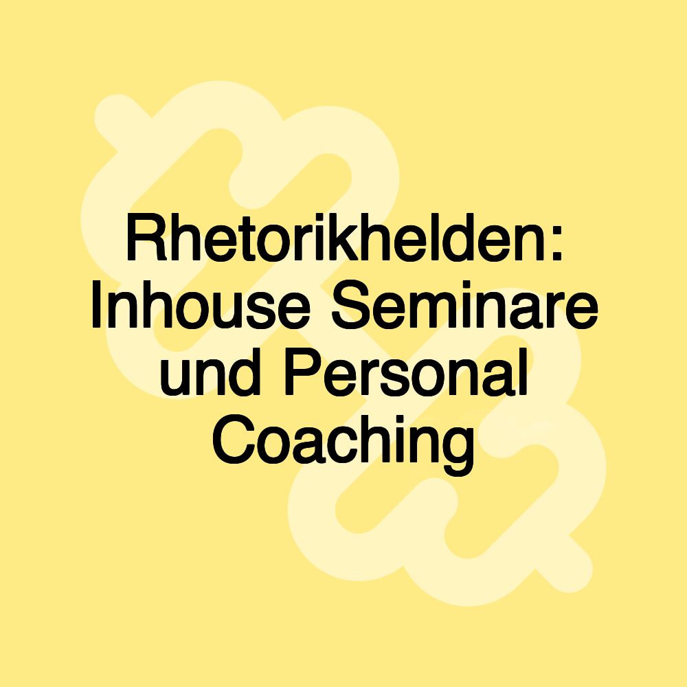 Rhetorikhelden: Inhouse Seminare und Personal Coaching