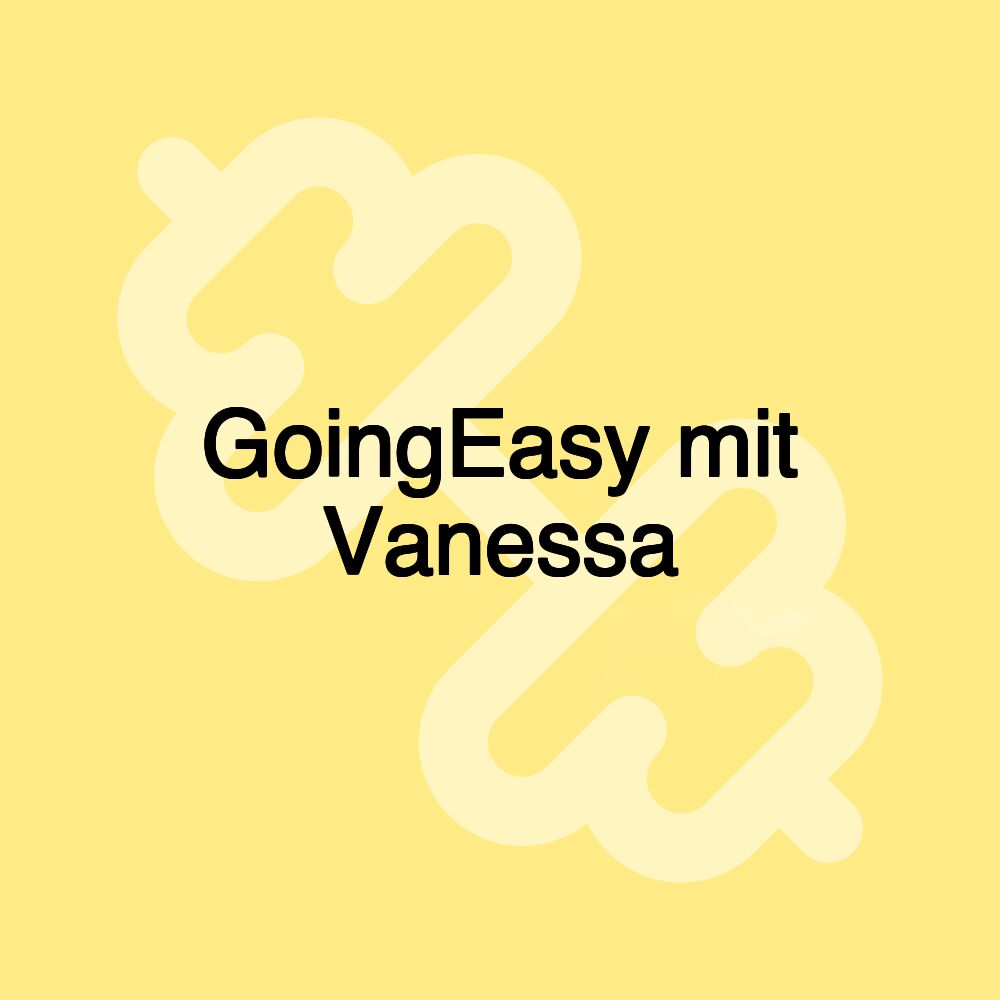 GoingEasy mit Vanessa