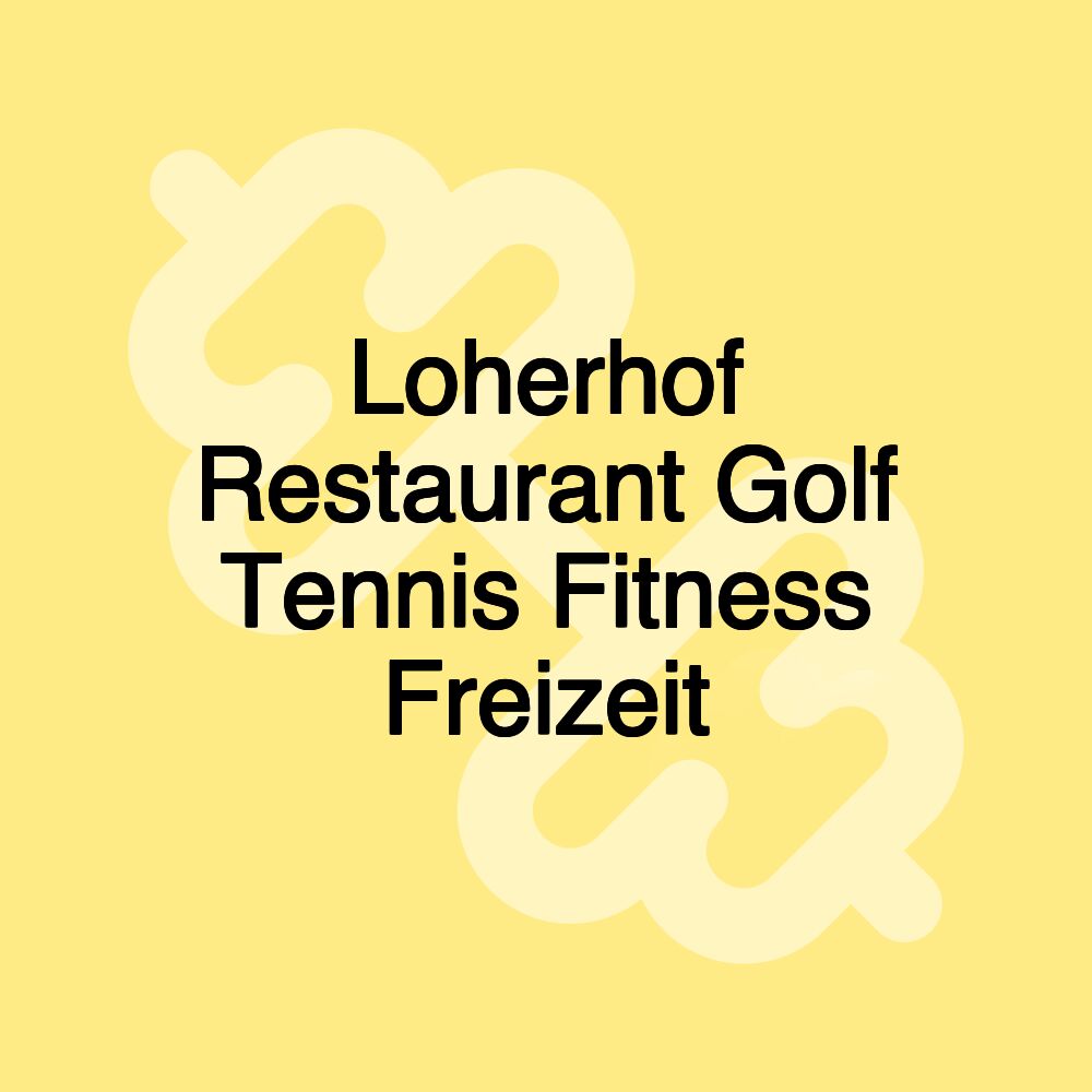 Loherhof Restaurant Golf Tennis Fitness Freizeit