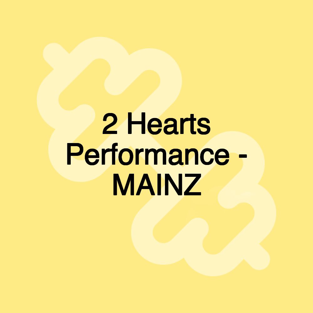 2 Hearts Performance - MAINZ