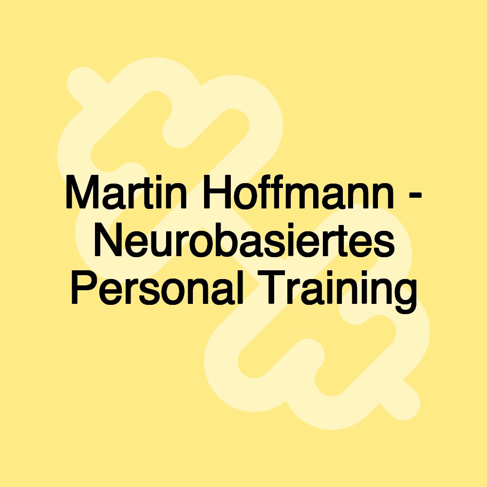 Martin Hoffmann - Neurobasiertes Personal Training