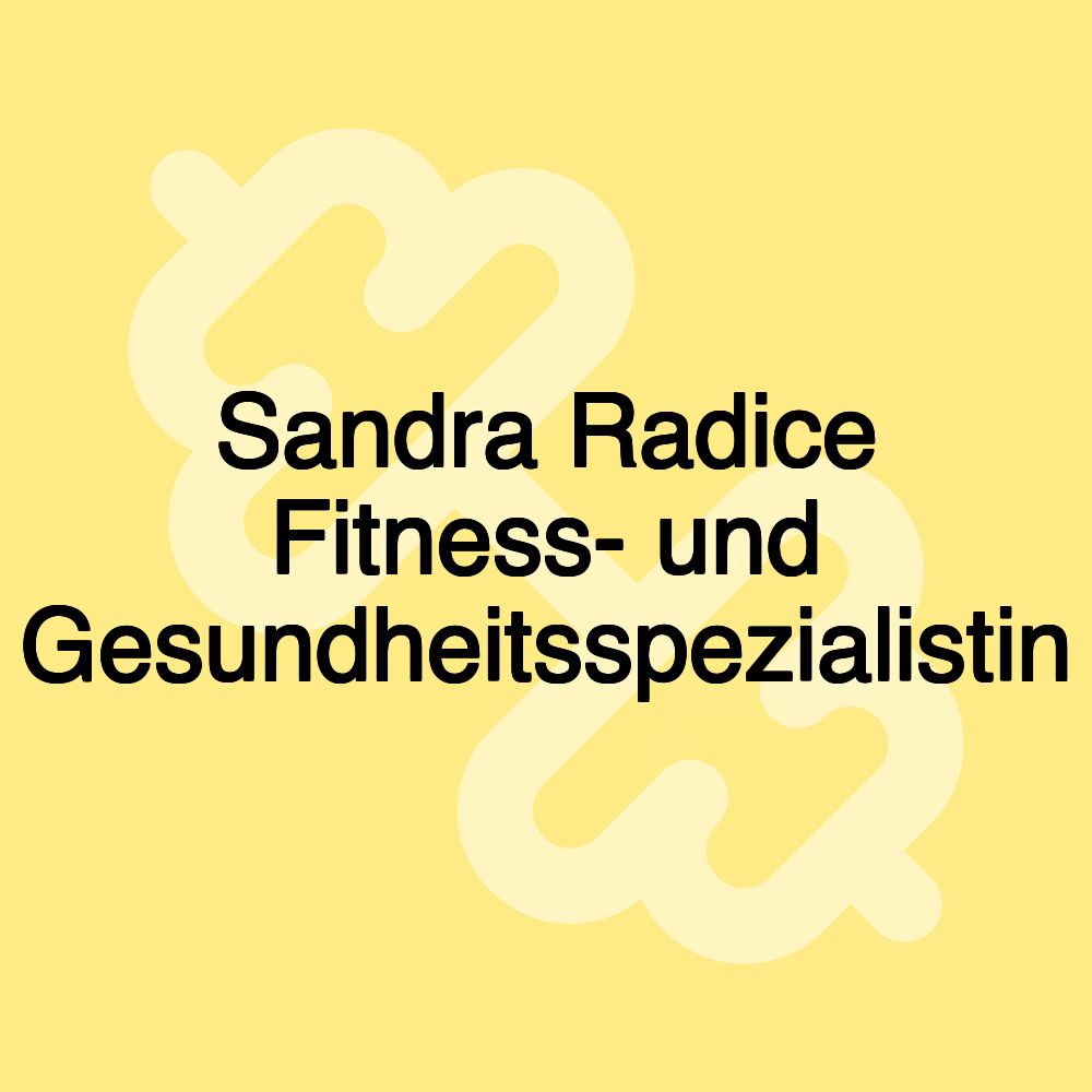 Sandra Radice Fitness- und Gesundheitsspezialistin