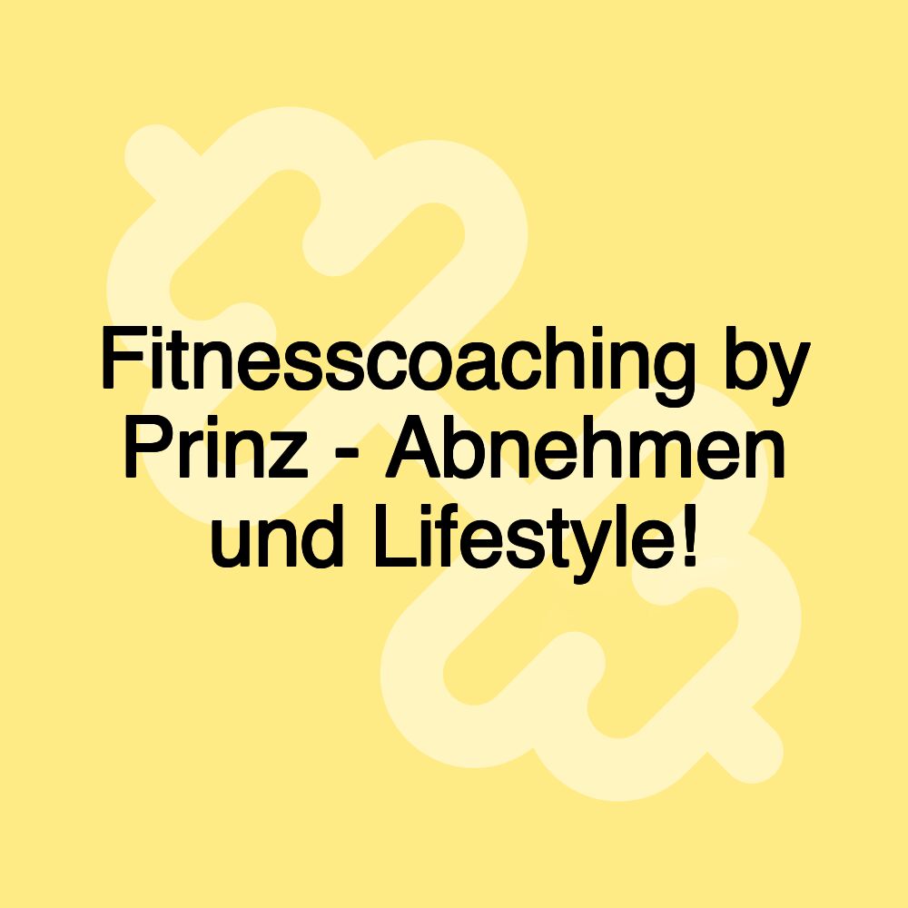 Fitnesscoaching by Prinz - Abnehmen und Lifestyle!