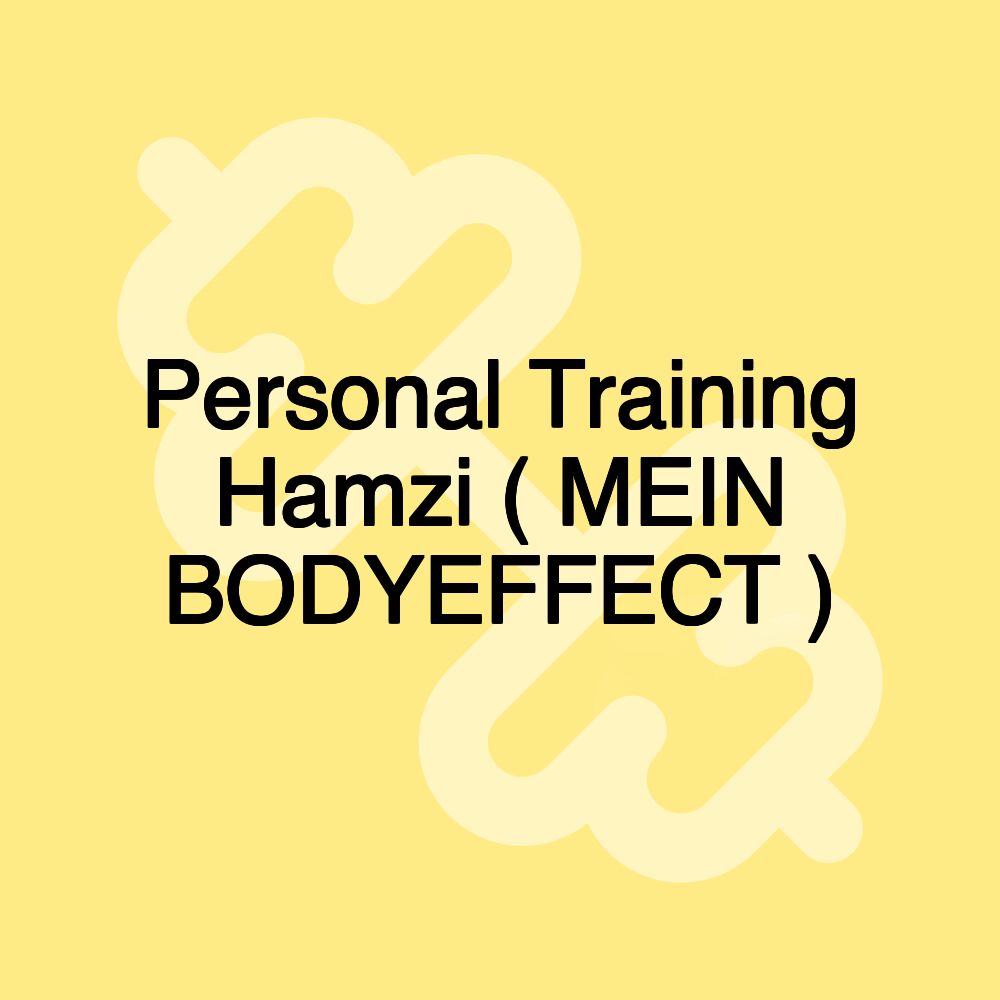 Personal Training Hamzi ( MEIN BODYEFFECT )