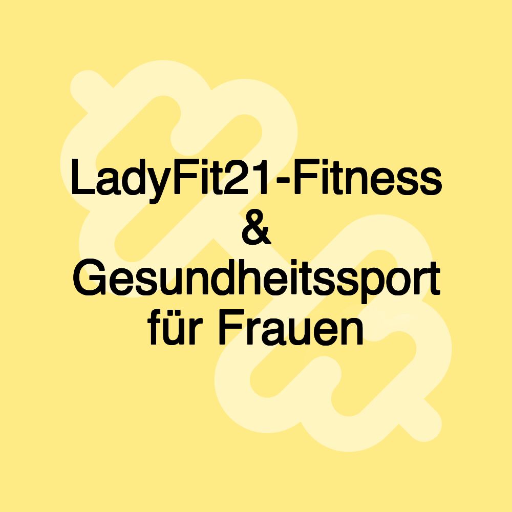 LadyFit21-Fitness & Gesundheitssport für Frauen