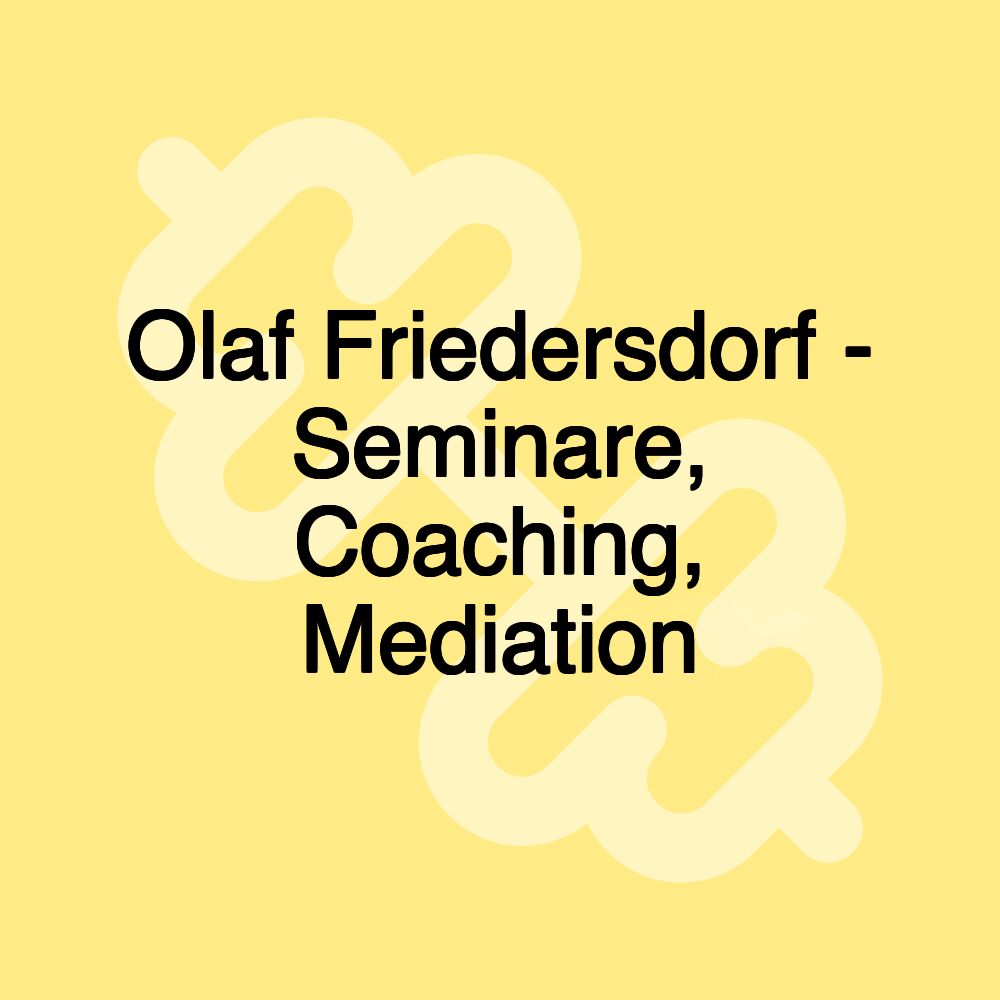 Olaf Friedersdorf - Seminare, Coaching, Mediation