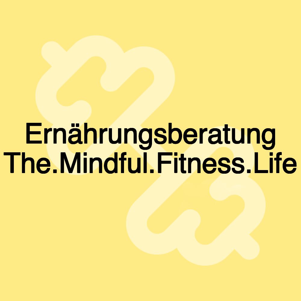 Ernährungsberatung The.Mindful.Fitness.Life