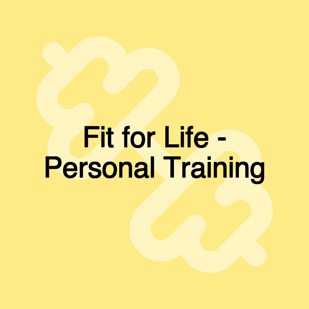 Fit for Life - Personal Training