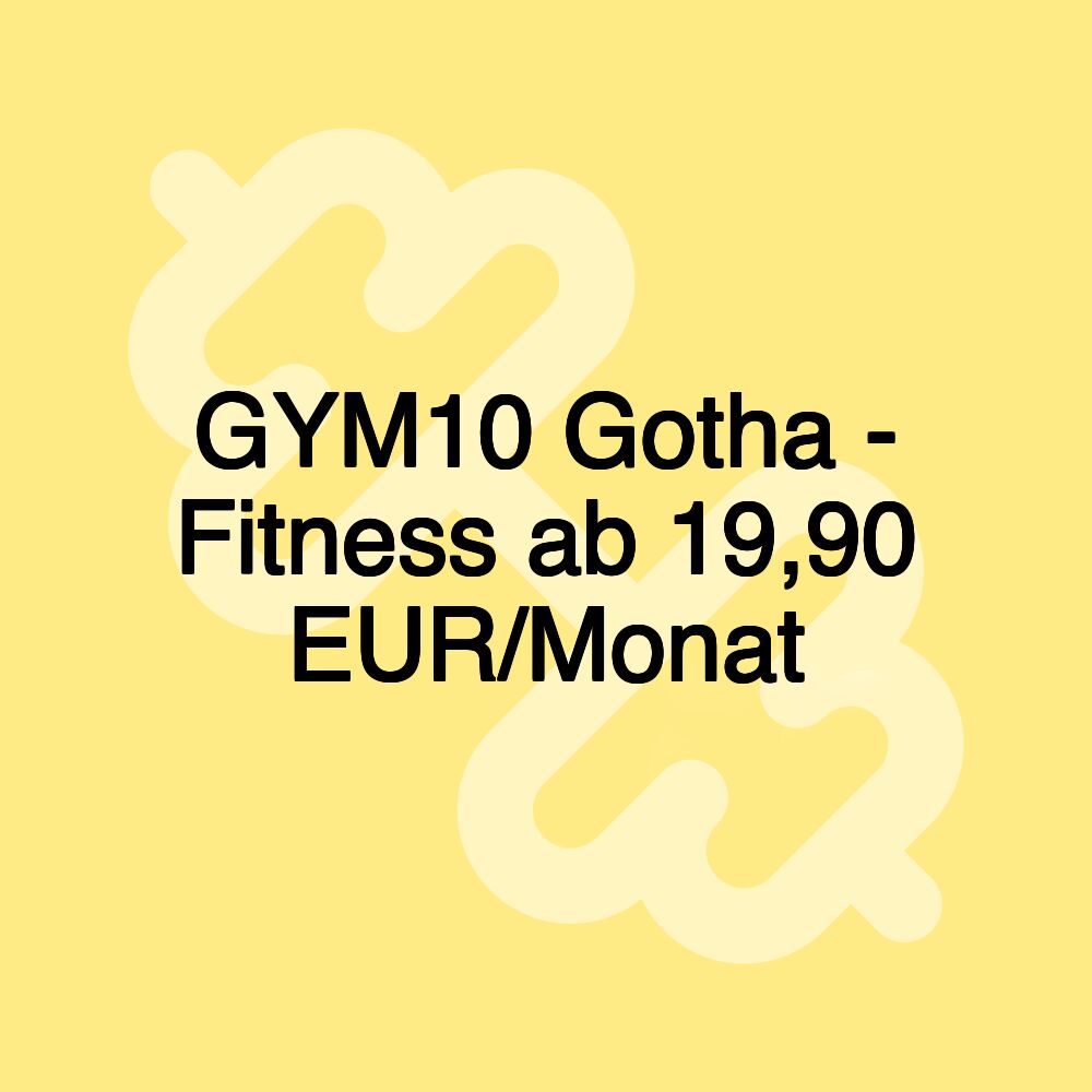 GYM10 Gotha - Fitness ab 19,90 EUR/Monat