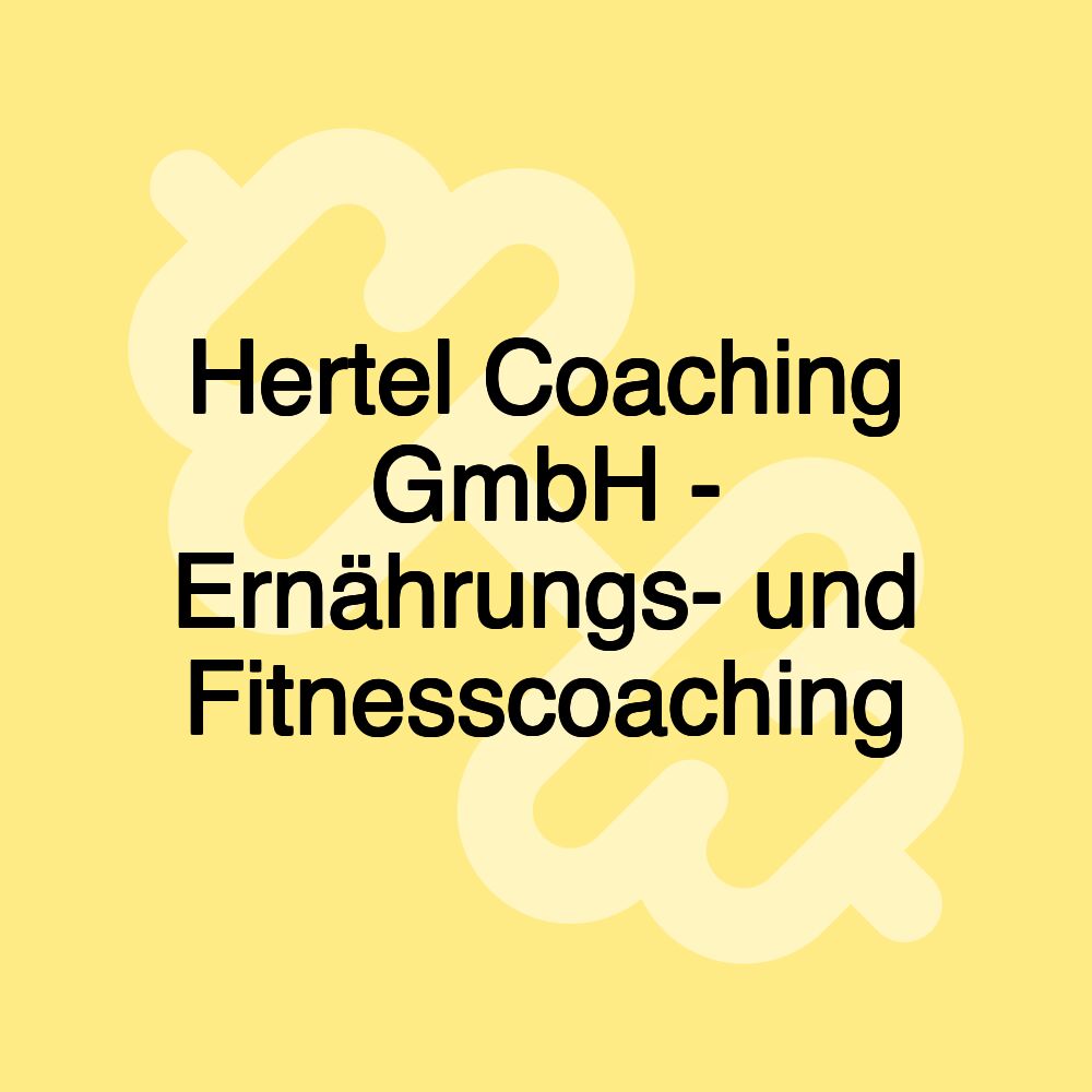 Hertel Coaching GmbH - Ernährungs- und Fitnesscoaching