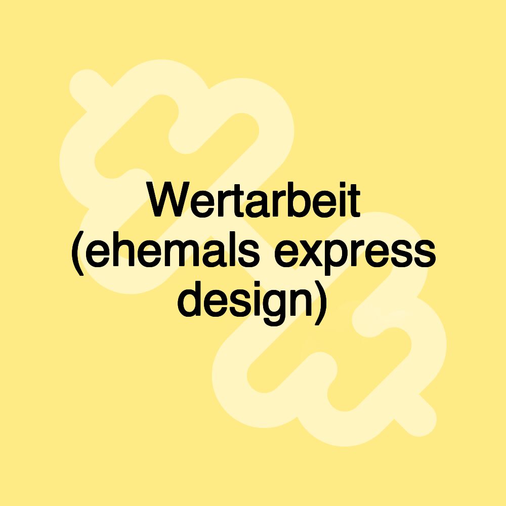 Wertarbeit (ehemals express design)