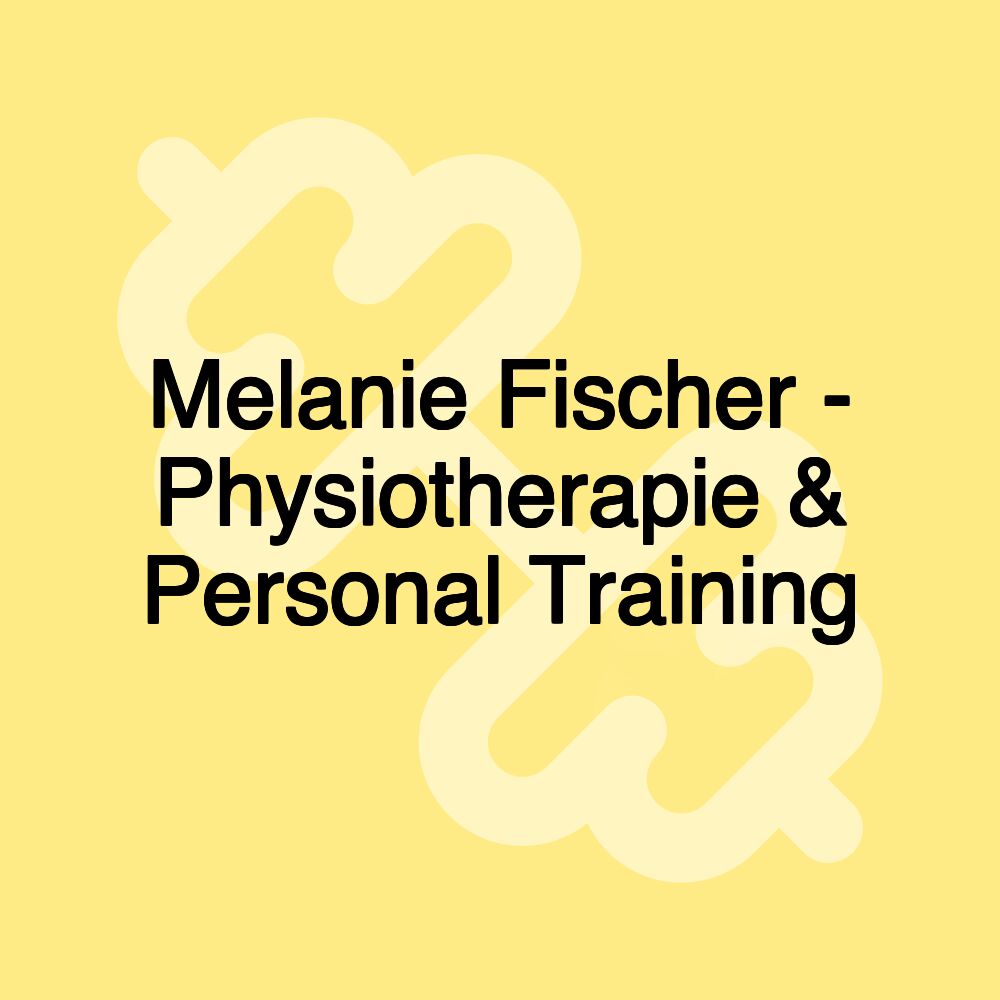 Melanie Fischer - Physiotherapie & Personal Training