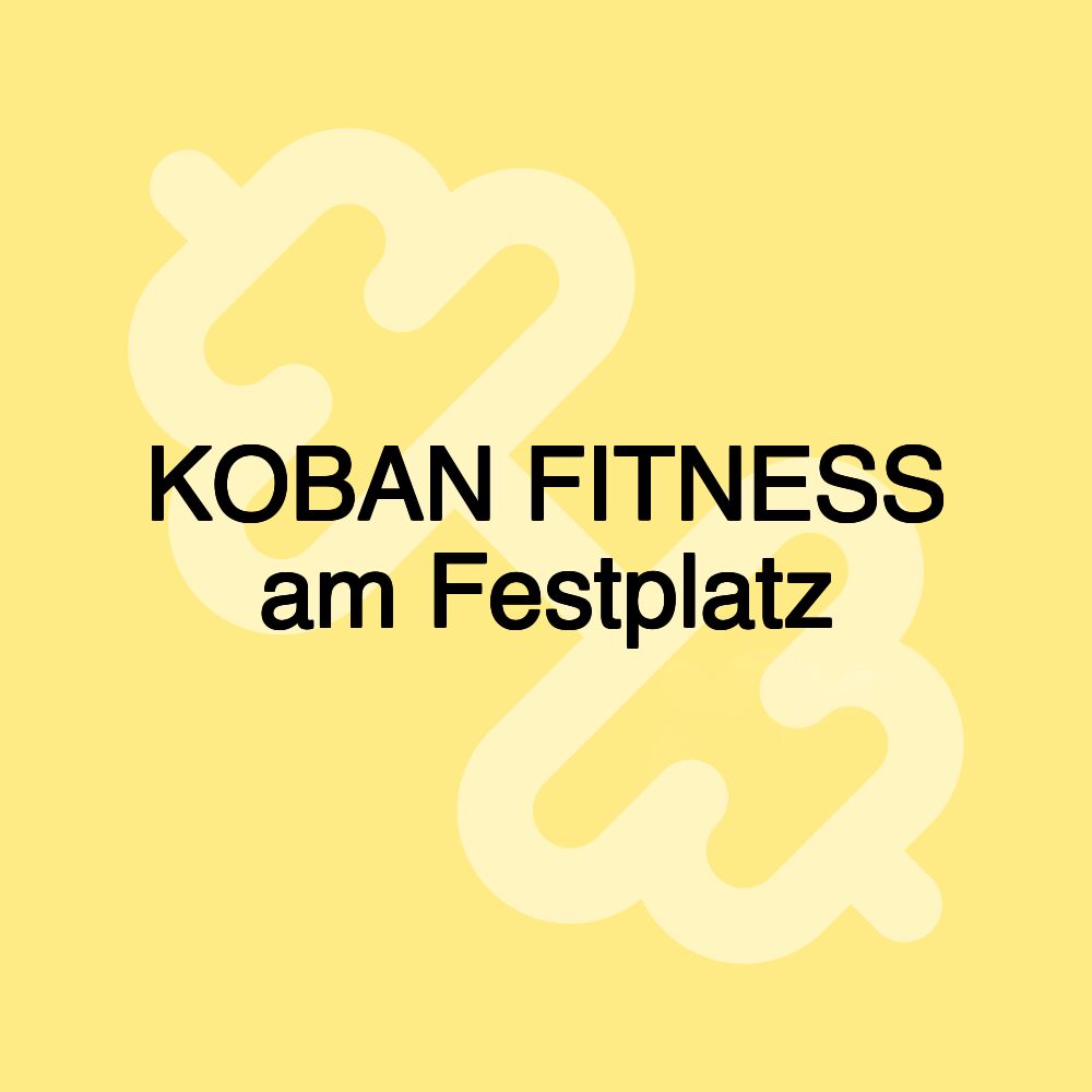 KOBAN FITNESS am Festplatz