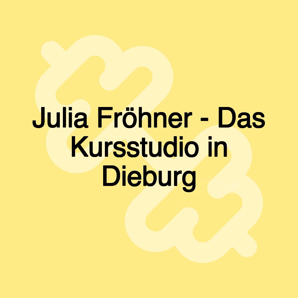 Julia Fröhner - Das Kursstudio in Dieburg