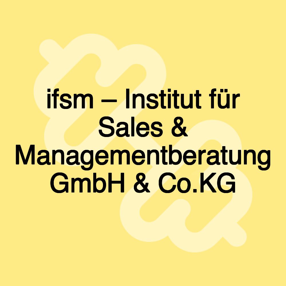 ifsm – Institut für Sales & Managementberatung GmbH & Co.KG