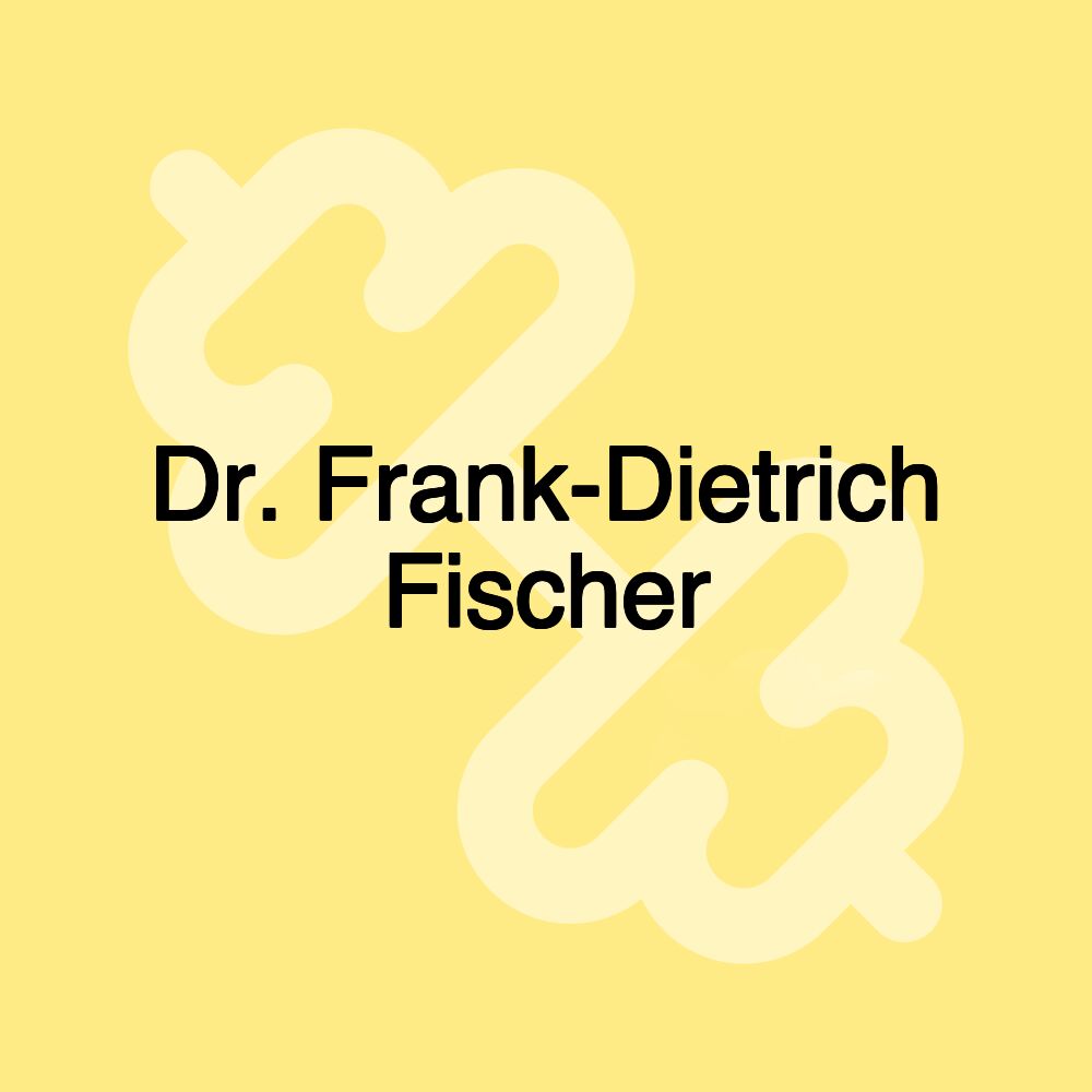 Dr. Frank-Dietrich Fischer