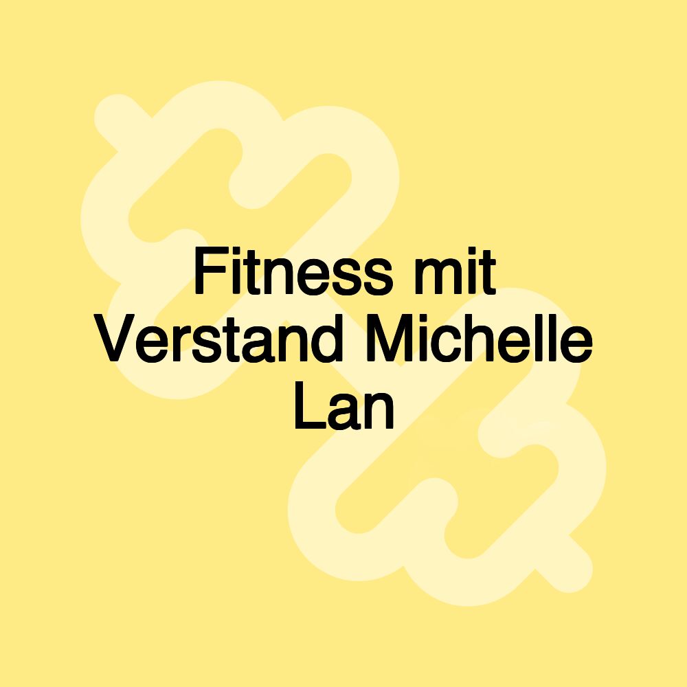 Fitness mit Verstand Michelle Lan