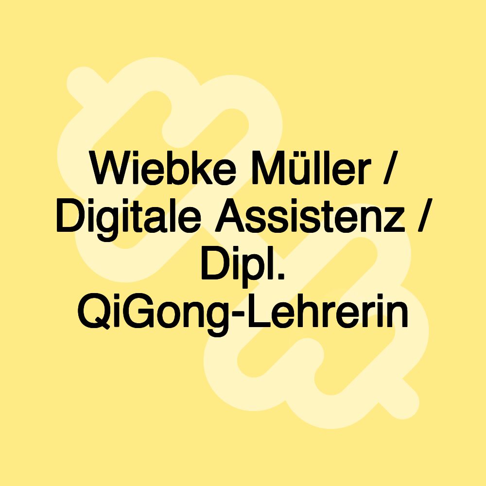 Wiebke Müller / Digitale Assistenz / Dipl. QiGong-Lehrerin