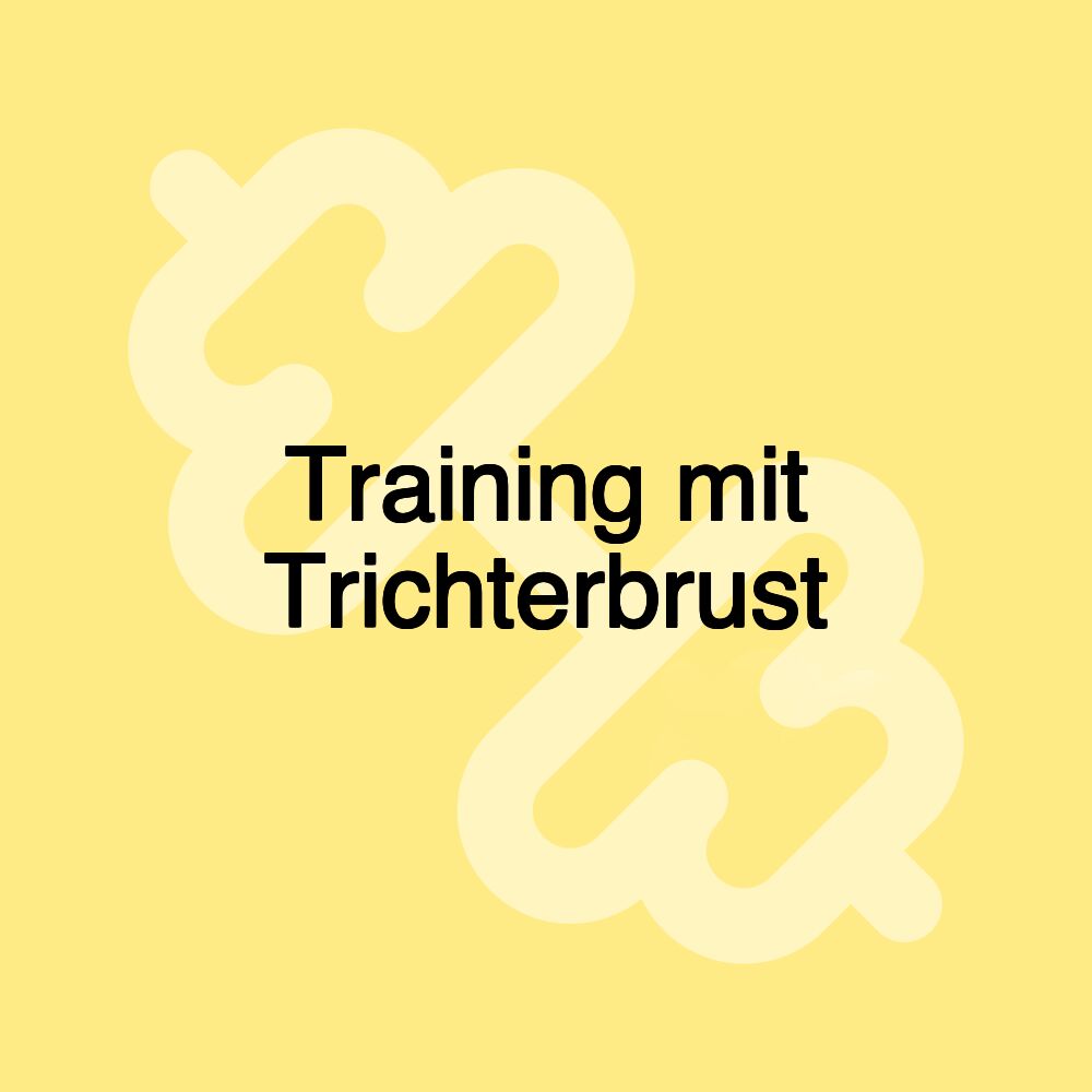 Training mit Trichterbrust