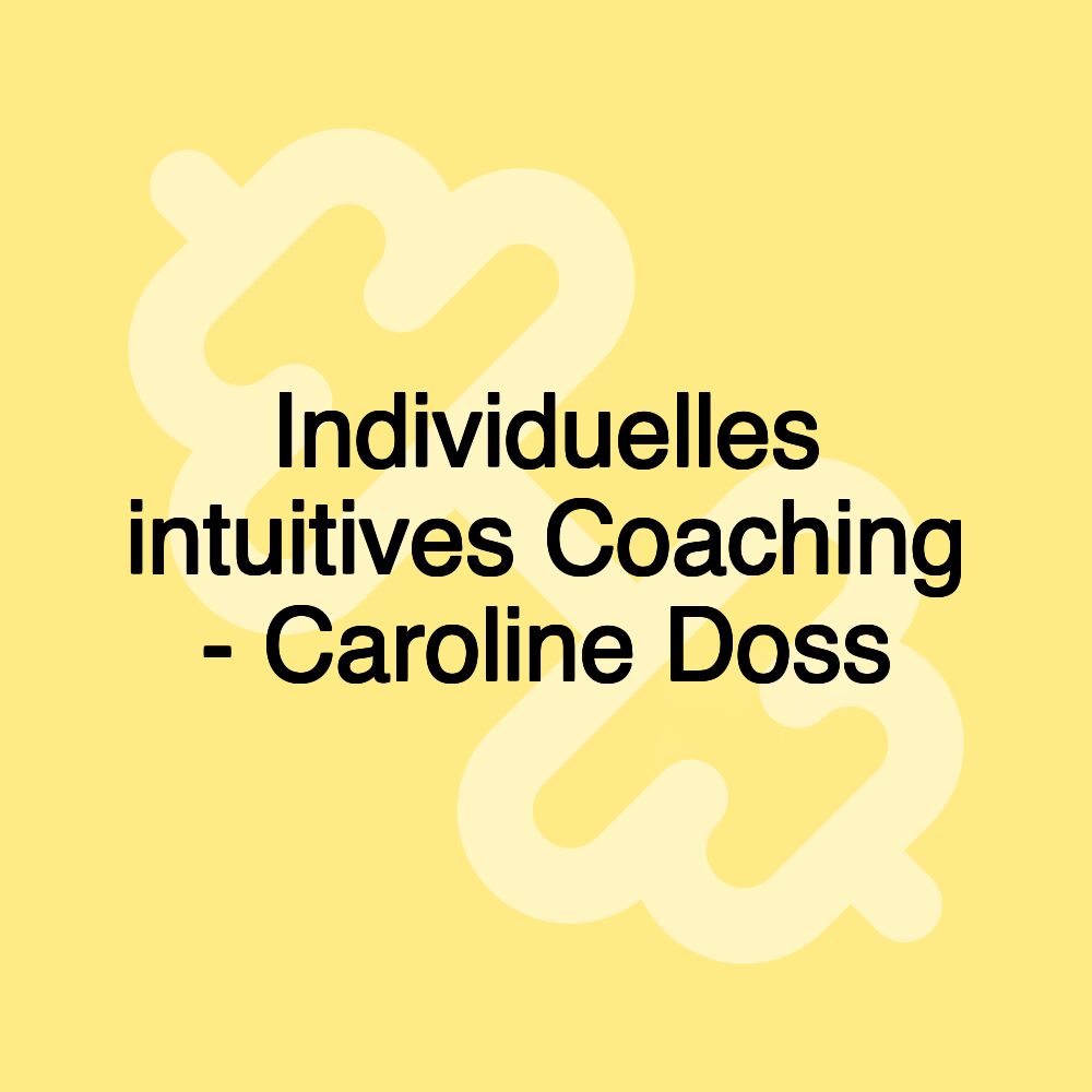 Individuelles intuitives Coaching - Caroline Doss