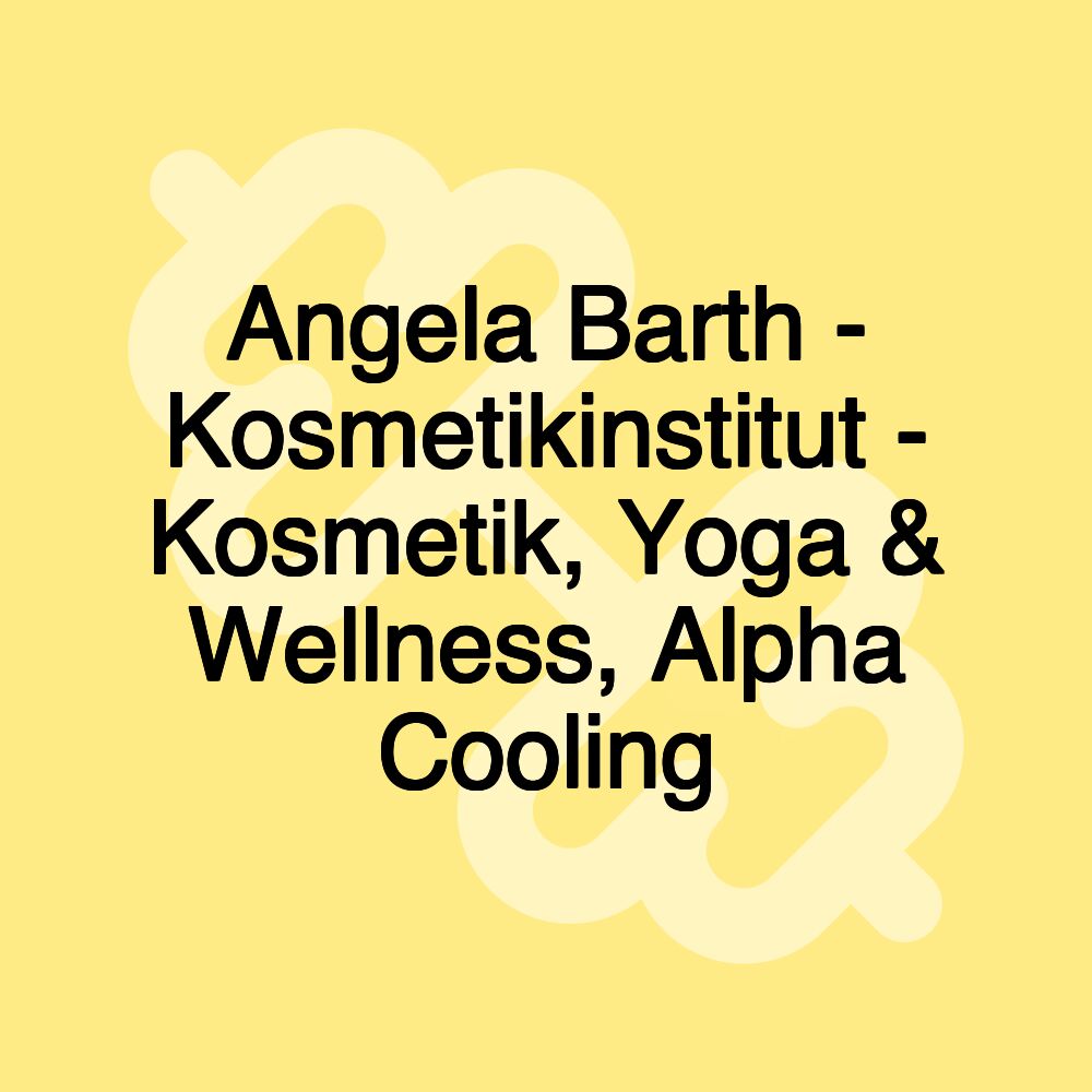 Angela Barth - Kosmetikinstitut - Kosmetik, Yoga & Wellness, Alpha Cooling