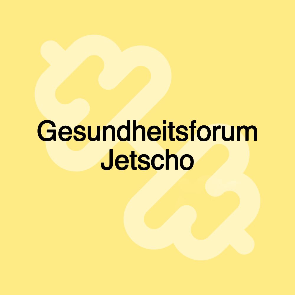 Gesundheitsforum Jetscho