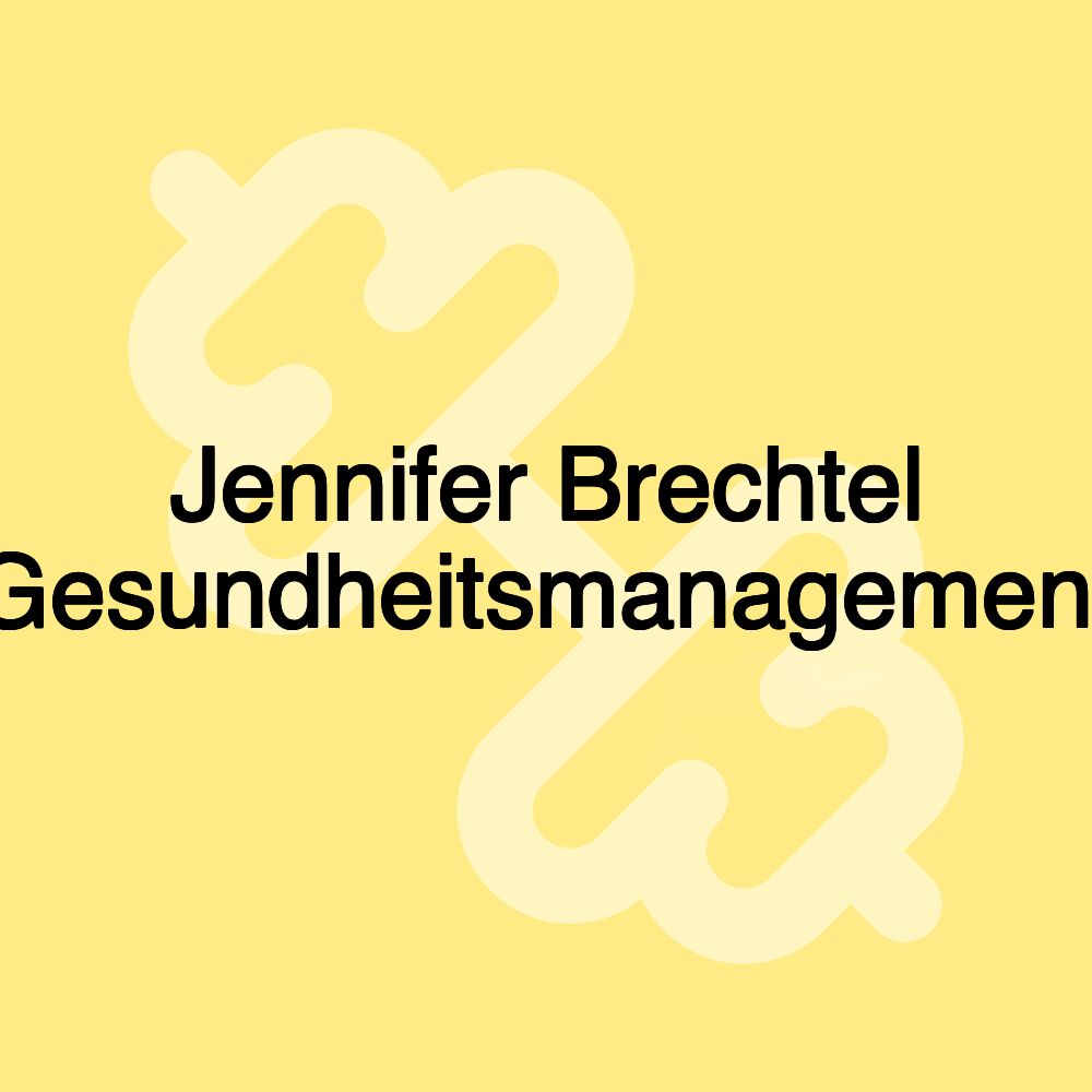 Jennifer Brechtel Gesundheitsmanagement