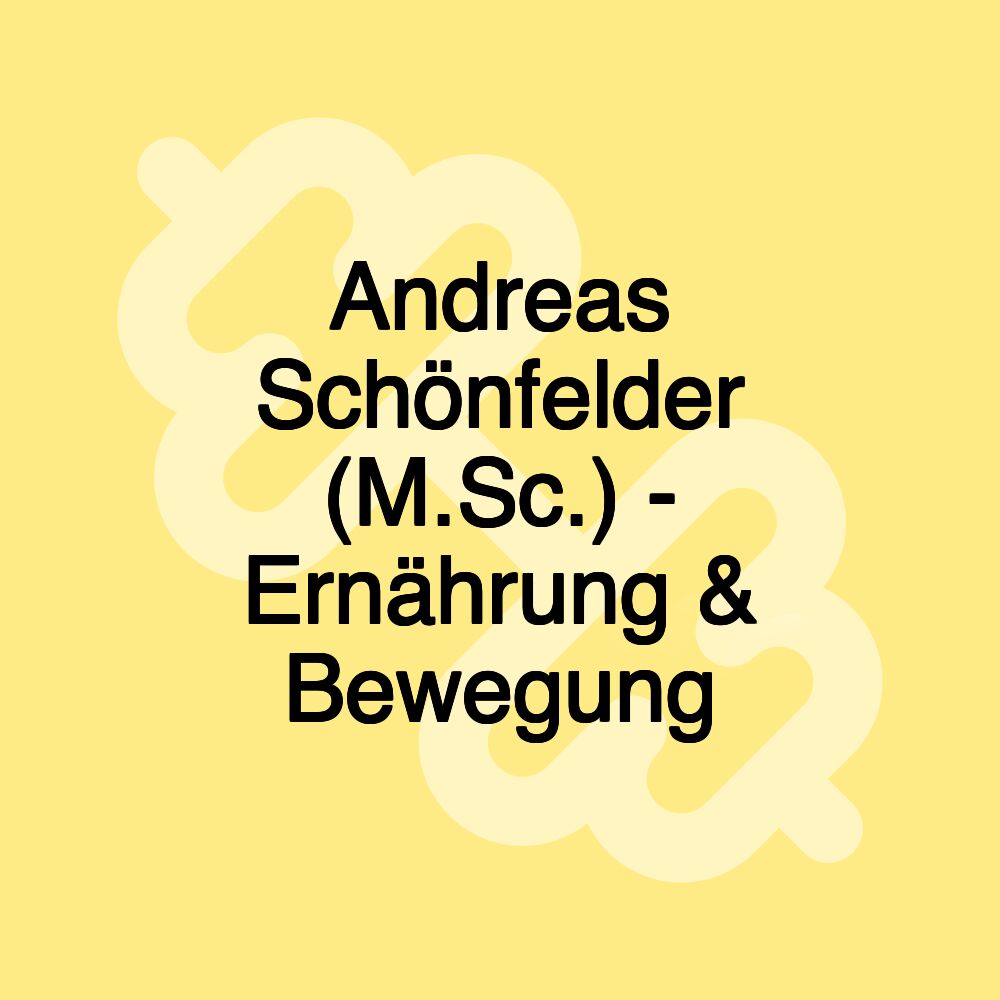 Andreas Schönfelder (M.Sc.) - Ernährung & Bewegung