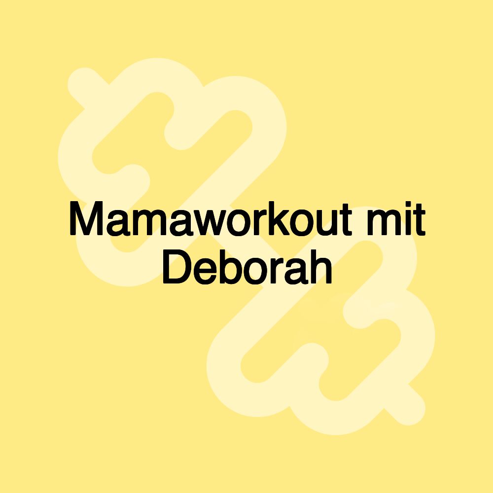 Mamaworkout mit Deborah