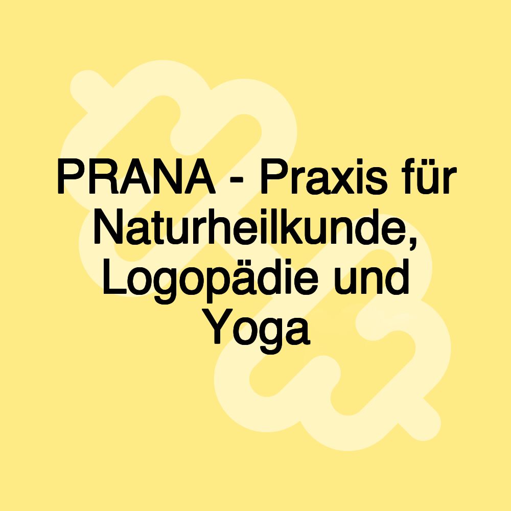 PRANA - Praxis für Naturheilkunde, Logopädie und Yoga