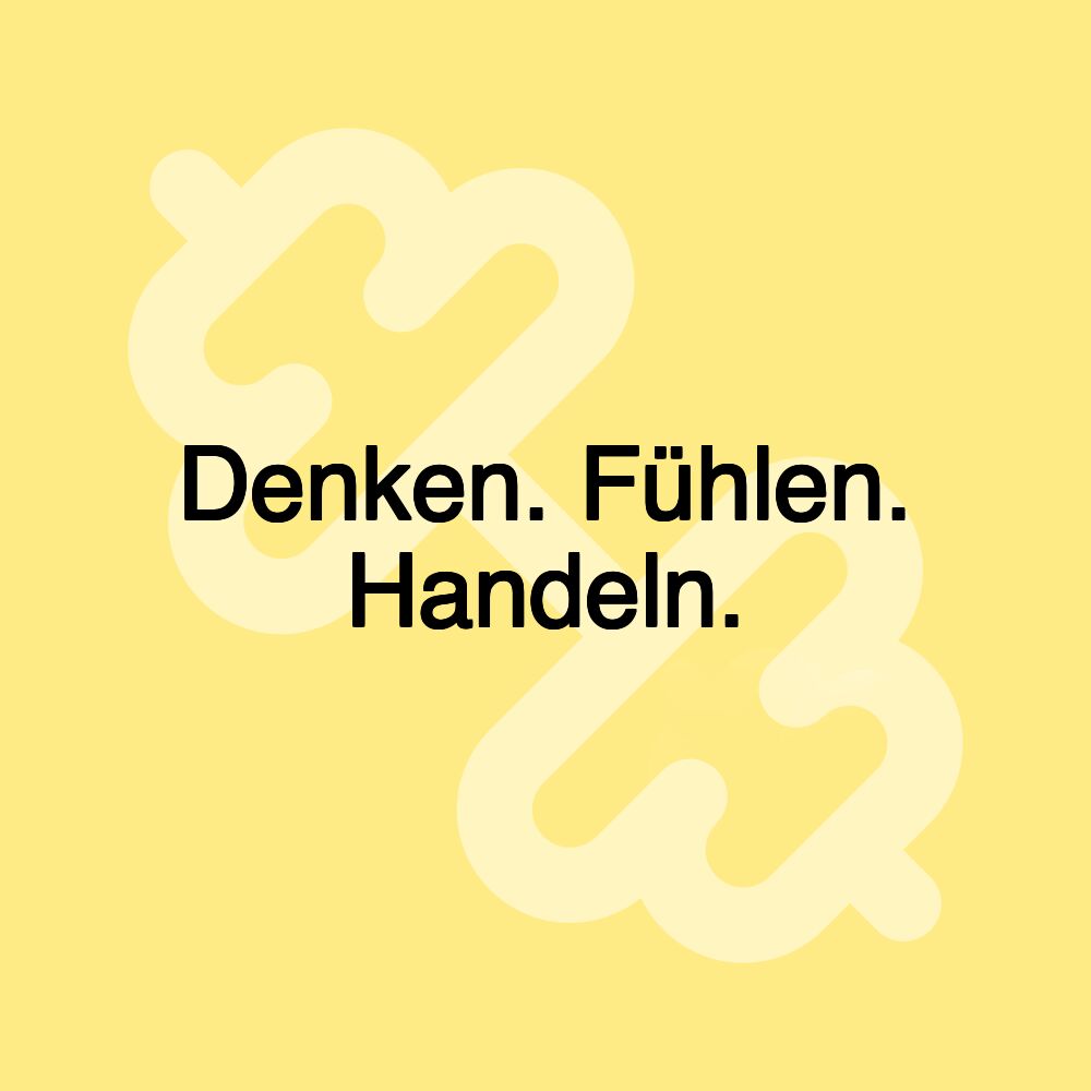 Denken. Fühlen. Handeln.