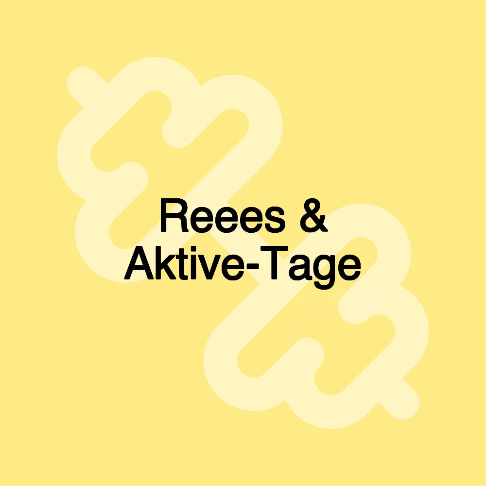 Reees & Aktive-Tage