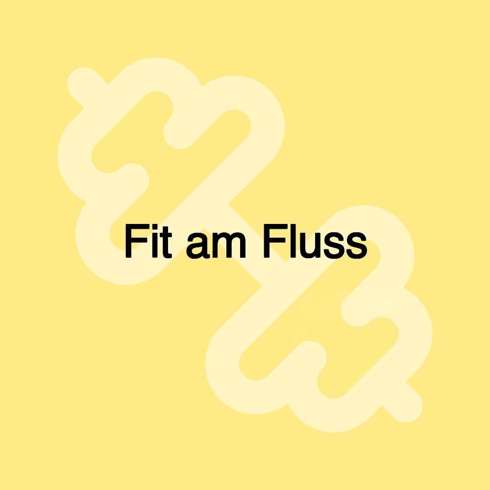 Fit am Fluss