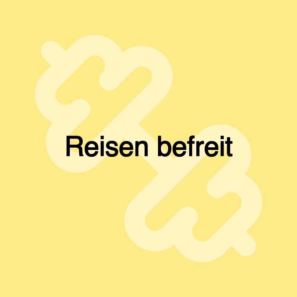 Reisen befreit