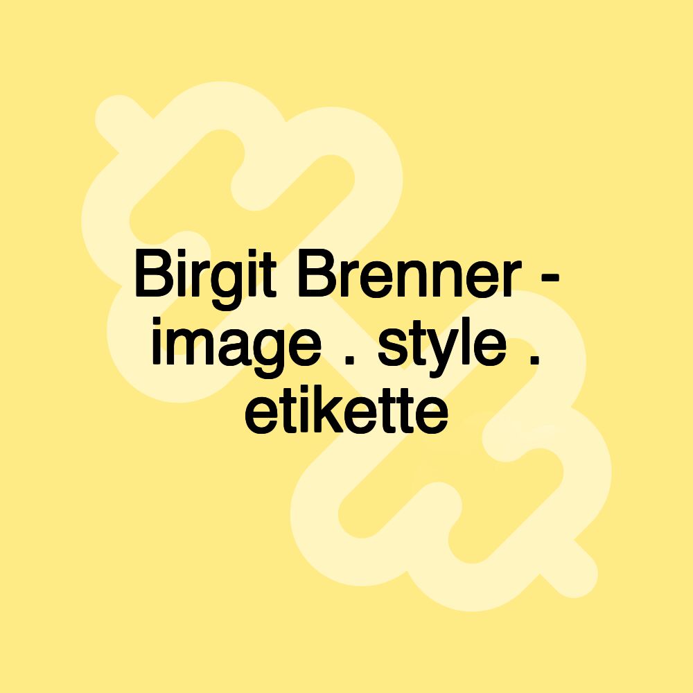 Birgit Brenner - image . style . etikette