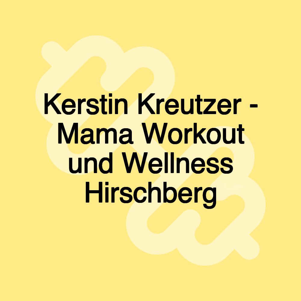 Kerstin Kreutzer - Mama Workout und Wellness Hirschberg