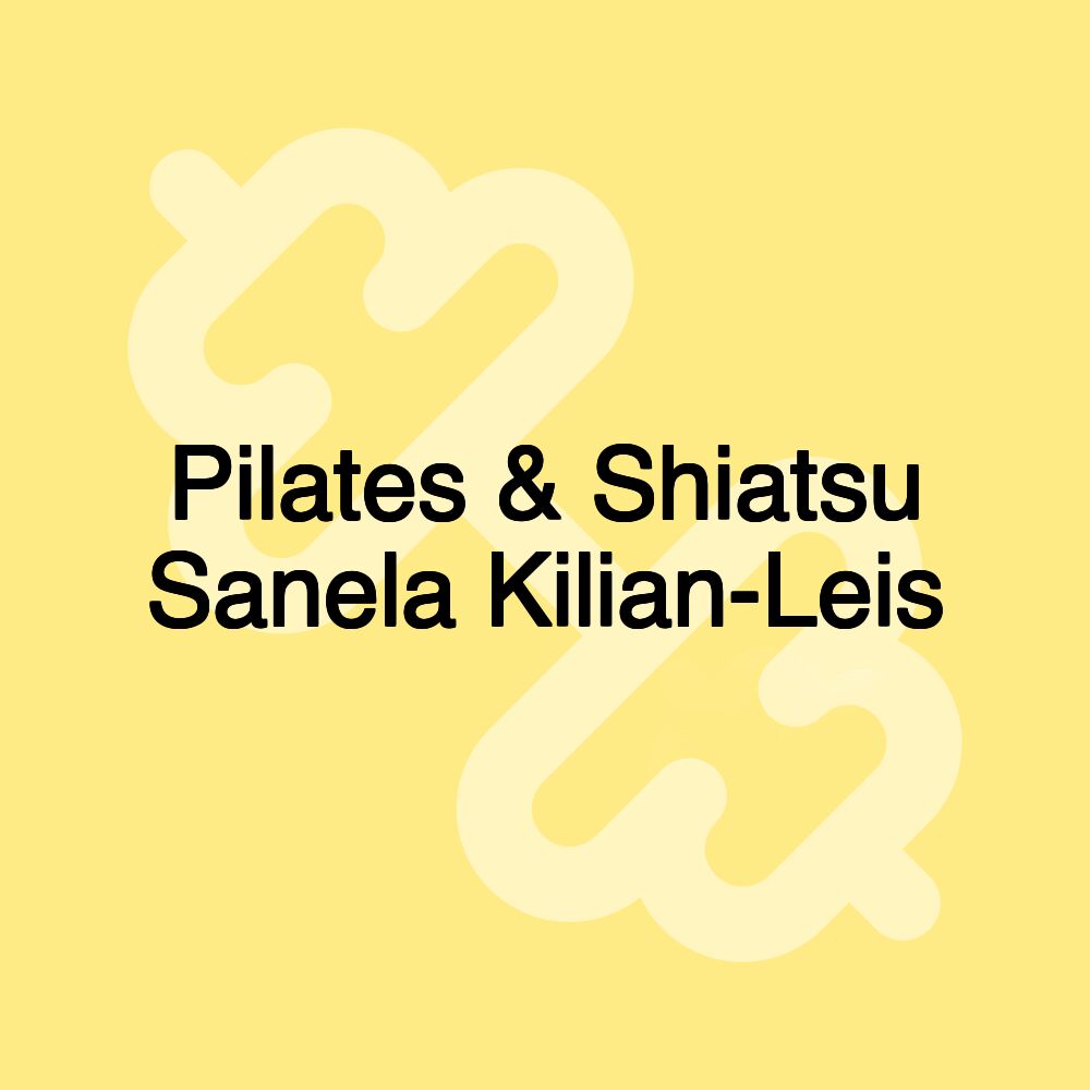 Pilates & Shiatsu Sanela Kilian-Leis