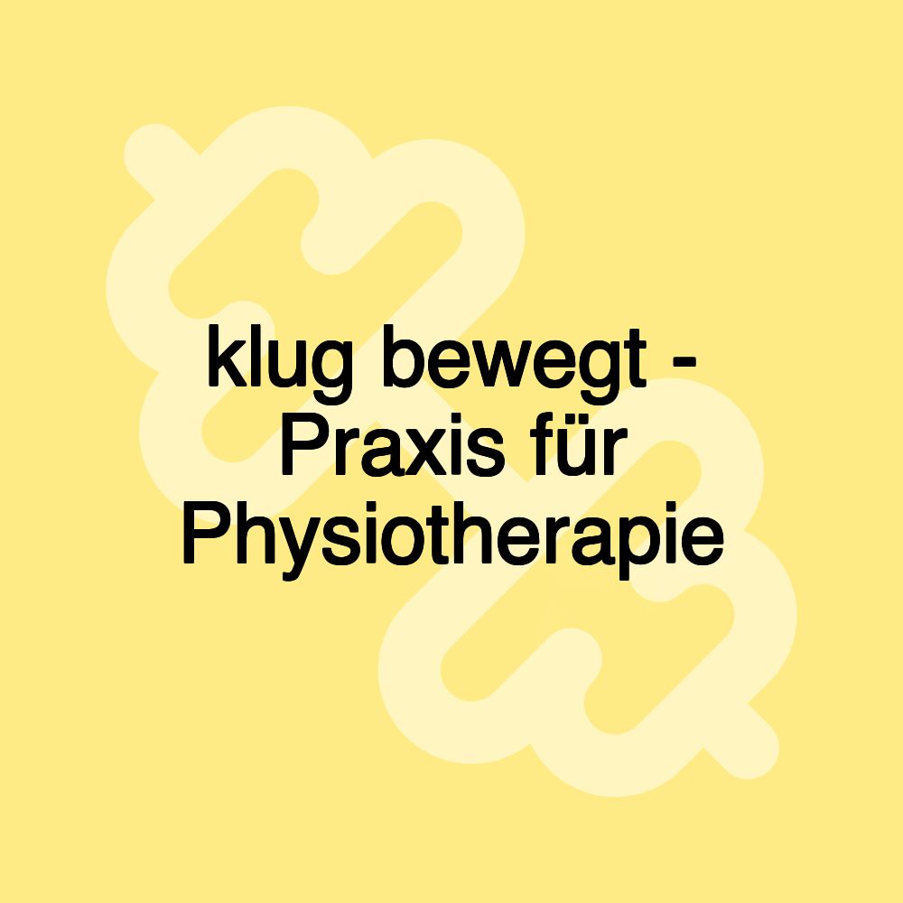 klug bewegt - Praxis für Physiotherapie