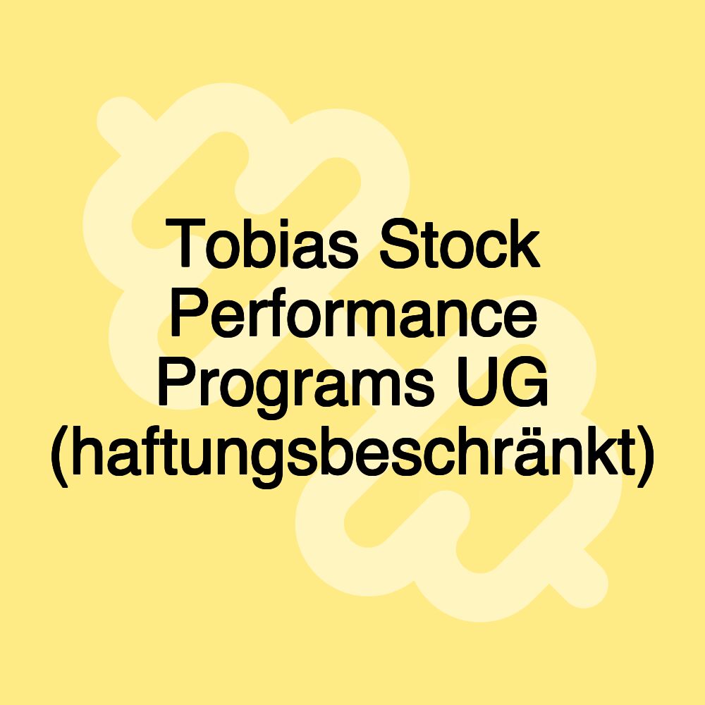 Tobias Stock Performance Programs UG (haftungsbeschränkt)