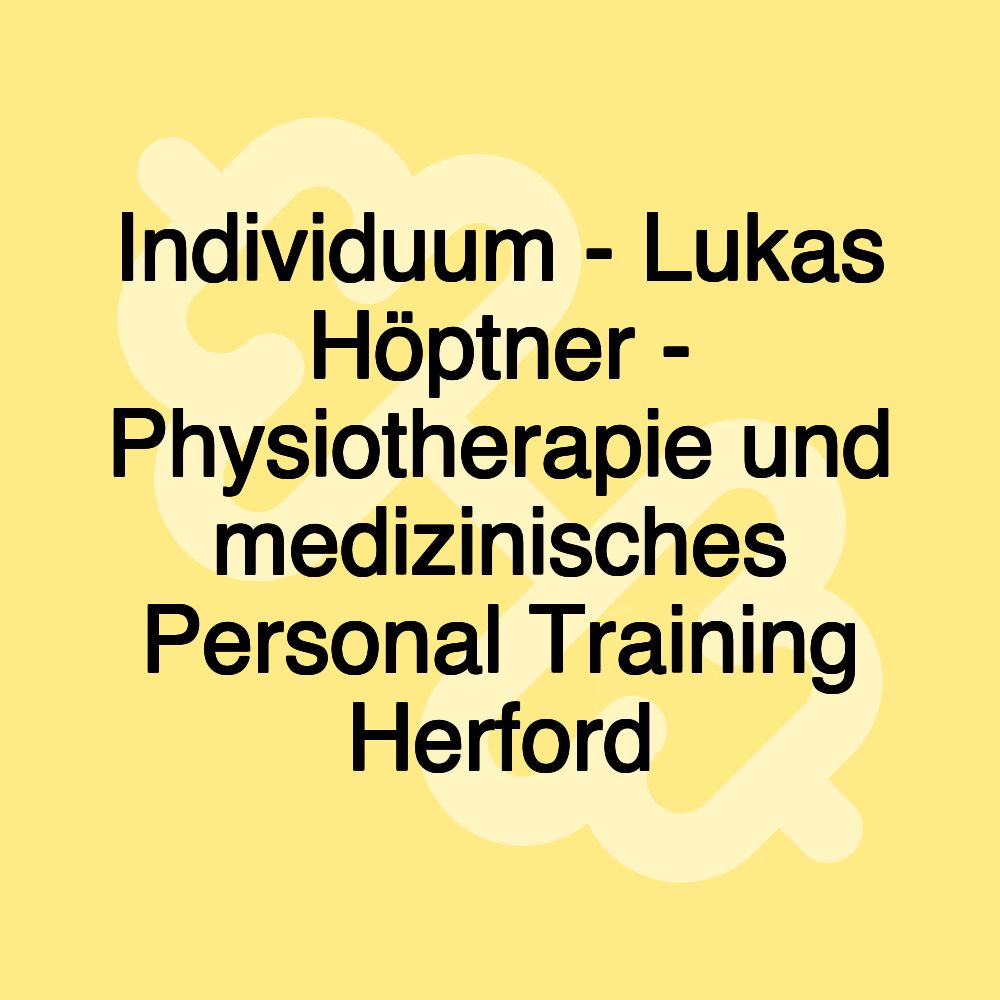 Individuum - Lukas Höptner - Physiotherapie und medizinisches Personal Training Herford