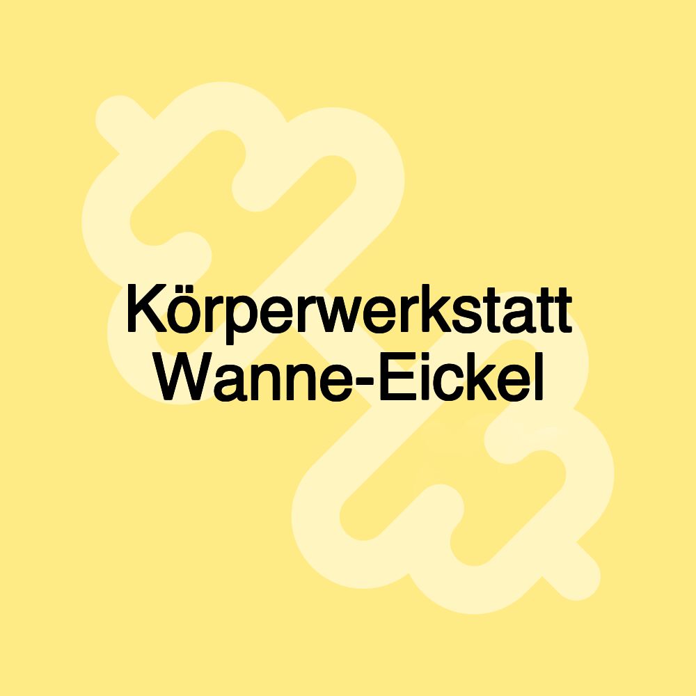 Körperwerkstatt Wanne-Eickel