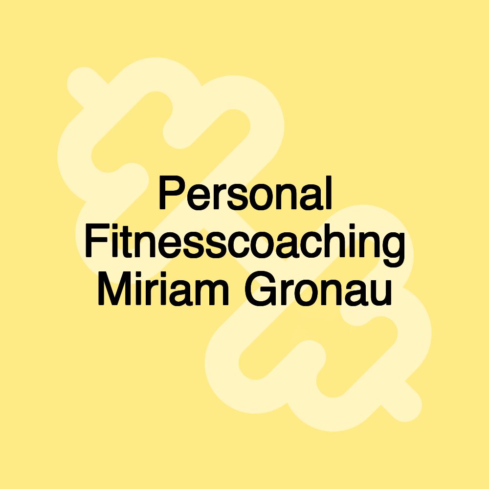 Personal Fitnesscoaching Miriam Gronau