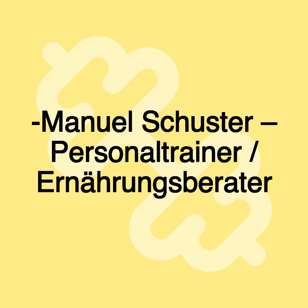 -Manuel Schuster – Personaltrainer / Ernährungsberater