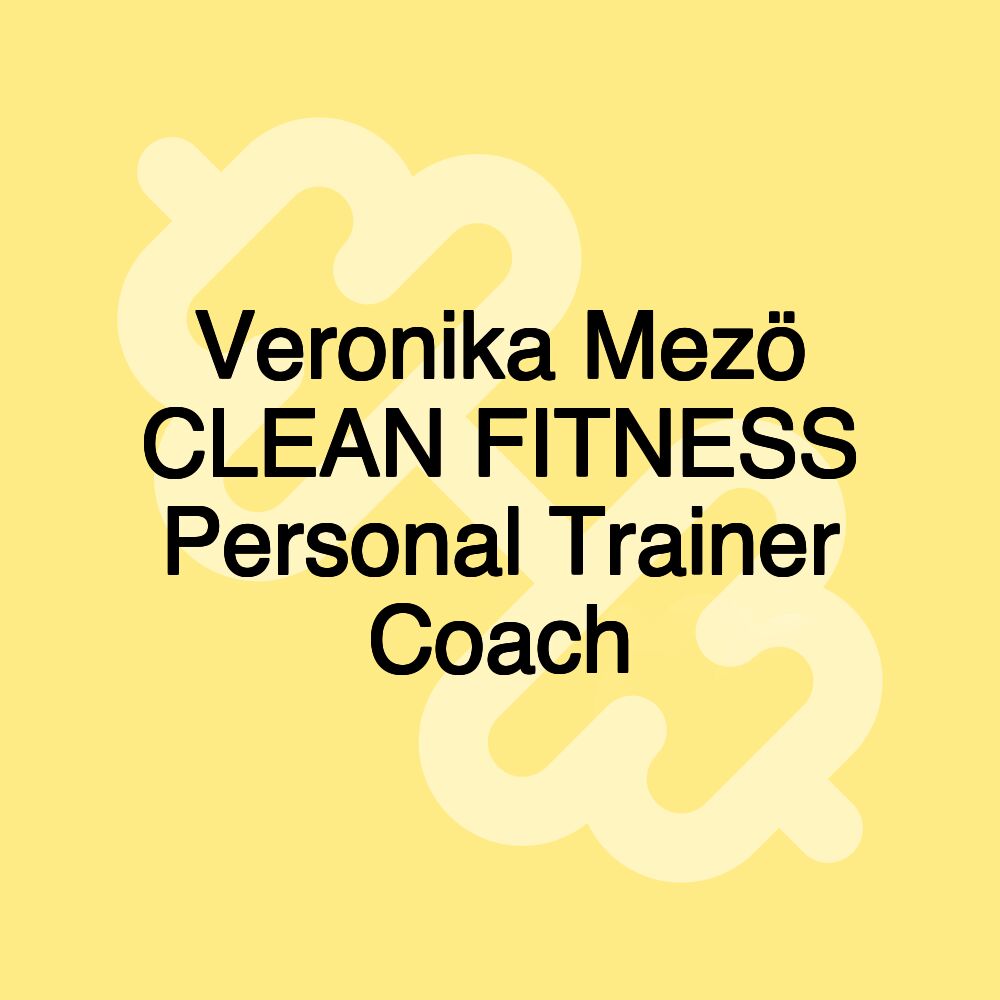 Veronika Mezö CLEAN FITNESS Personal Trainer Coach